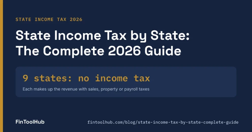 State Income Tax by State: The Complete 2026 Guide